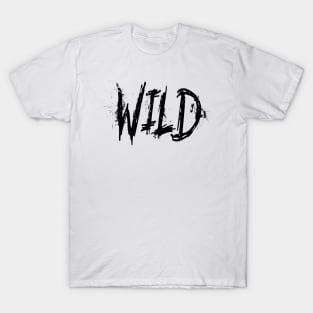 Wild - black and white text T-Shirt